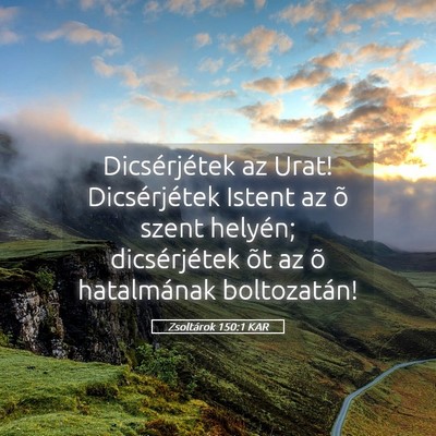 Picture 05 - Zsoltárok 150:1 KAR - Dicsérjétek az Urat! Dicsérjétek Istent az õ - Bible Verse Picture