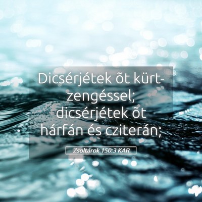 Picture 05 - Zsoltárok 150:3 KAR - Dicsérjétek õt kürt-zengéssel; dicsérjétek - Bible Verse Picture