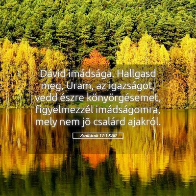 Picture 05 - Zsoltárok 17:1 KAR - Dávid imádsága. Hallgasd meg, Uram, az - Bible Verse Picture