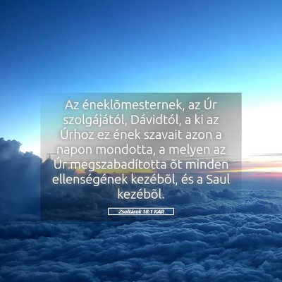 Picture 05 - Zsoltárok 18:1 KAR - Az éneklõmesternek, az Úr szolgájától, - Bible Verse Picture