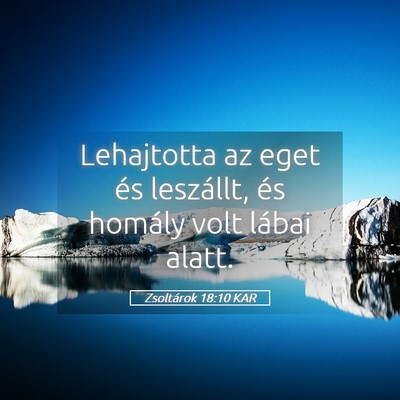 Picture 05 - Zsoltárok 18:10 KAR - Lehajtotta az eget és leszállt, és homály - Bible Verse Picture