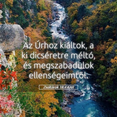 Picture 05 - Zsoltárok 18:4 KAR - Az Úrhoz kiáltok, a ki dicséretre méltó, és - Bible Verse Picture