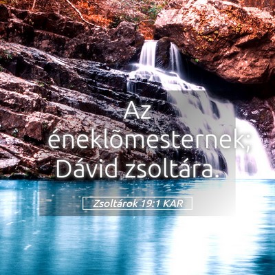 Picture 05 - Zsoltárok 19:1 KAR - Az éneklõmesternek; Dávid - Bible Verse Picture