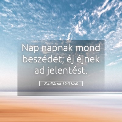 Picture 05 - Zsoltárok 19:3 KAR - Nap napnak mond beszédet; éj éjnek ad - Bible Verse Picture