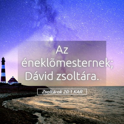 Picture 05 - Zsoltárok 20:1 KAR - Az éneklõmesternek; Dávid - Bible Verse Picture