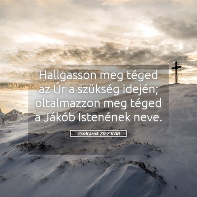 Picture 05 - Zsoltárok 20:2 KAR - Hallgasson meg téged az Úr a szükség idején; - Bible Verse Picture