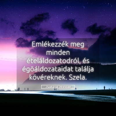 Picture 05 - Zsoltárok 20:4 KAR - Emlékezzék meg minden ételáldozatodról, és - Bible Verse Picture