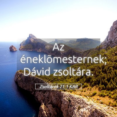 Picture 05 - Zsoltárok 21:1 KAR - Az éneklõmesternek; Dávid - Bible Verse Picture