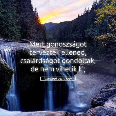 Picture 05 - Zsoltárok 21:12 KAR - Mert gonoszságot terveztek ellened, - Bible Verse Picture