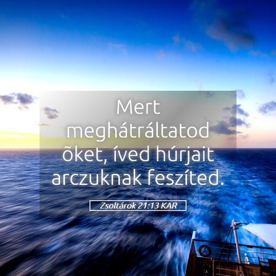 Picture 05 - Zsoltárok 21:13 KAR - Mert meghátráltatod õket, íved húrjait - Bible Verse Picture