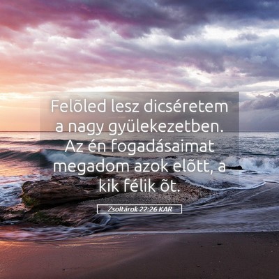 Picture 05 - Zsoltárok 22:26 KAR - Felõled lesz dicséretem a nagy gyülekezetben. - Bible Verse Picture