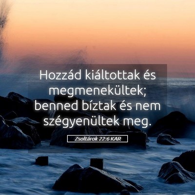 Picture 05 - Zsoltárok 22:6 KAR - Hozzád kiáltottak és megmenekültek; benned - Bible Verse Picture
