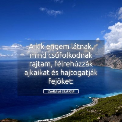 Picture 05 - Zsoltárok 22:8 KAR - A kik engem látnak, mind csúfolkodnak rajtam, - Bible Verse Picture