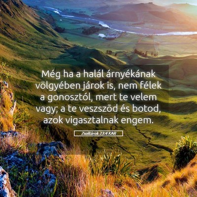 Picture 05 - Zsoltárok 23:4 KAR - Még ha a halál árnyékának völgyében járok - Bible Verse Picture