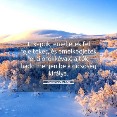 Picture 05 - Zsoltárok 24:7 KAR - Ti kapuk, emeljétek fel fejeiteket, és - Bible Verse Picture