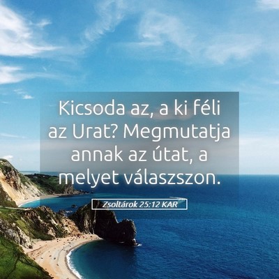 Picture 05 - Zsoltárok 25:12 KAR - Kicsoda az, a ki féli az Urat? Megmutatja annak - Bible Verse Picture