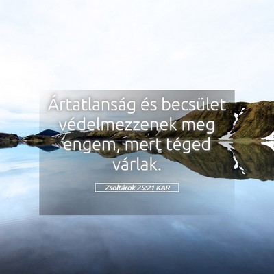 Picture 05 - Zsoltárok 25:21 KAR - Ártatlanság és becsület védelmezzenek meg - Bible Verse Picture