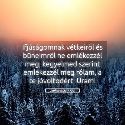 Picture 05 - Zsoltárok 25:7 KAR - Ifjúságomnak vétkeirõl és bûneimrõl ne - Bible Verse Picture