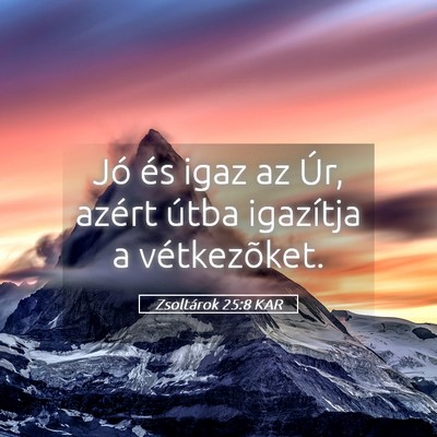 Picture 05 - Zsoltárok 25:8 KAR - Jó és igaz az Úr, azért útba igazítja a - Bible Verse Picture