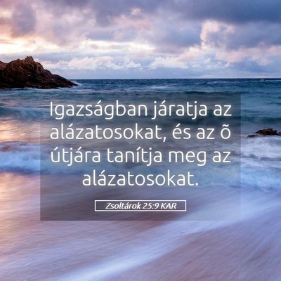 Picture 05 - Zsoltárok 25:9 KAR - Igazságban járatja az alázatosokat, és az õ - Bible Verse Picture