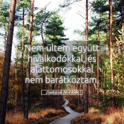 Picture 05 - Zsoltárok 26:4 KAR - Nem ültem együtt hivalkodókkal, és - Bible Verse Picture