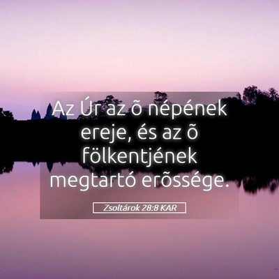 Picture 05 - Zsoltárok 28:8 KAR - Az Úr az õ népének ereje, és az õ - Bible Verse Picture