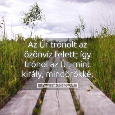 Picture 05 - Zsoltárok 29:10 KAR - Az Úr trónolt az özönvíz felett; így - Bible Verse Picture