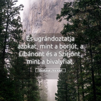 Picture 05 - Zsoltárok 29:6 KAR - És ugrándoztatja azokat, mint a borjút, a - Bible Verse Picture