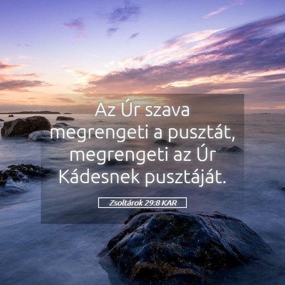 Picture 05 - Zsoltárok 29:8 KAR - Az Úr szava megrengeti a pusztát, megrengeti az - Bible Verse Picture