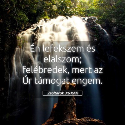 Picture 05 - Zsoltárok 3:6 KAR - Én lefekszem és elalszom; felébredek, mert az - Bible Verse Picture