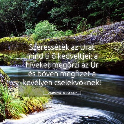 Picture 05 - Zsoltárok 31:24 KAR - Szeressétek az Urat mind ti õ kedveltjei; a - Bible Verse Picture