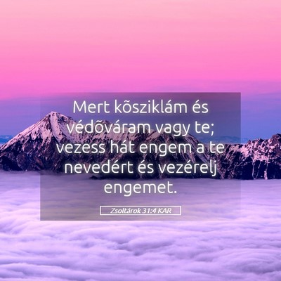 Picture 05 - Zsoltárok 31:4 KAR - Mert kõsziklám és védõváram vagy te; vezess - Bible Verse Picture