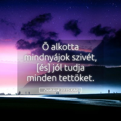 Picture 05 - Zsoltárok 33:15 KAR - Õ alkotta mindnyájok szivét, [és] jól tudja - Bible Verse Picture