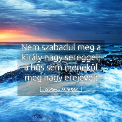 Picture 05 - Zsoltárok 33:16 KAR - Nem szabadul meg a király nagy sereggel; a hõs - Bible Verse Picture