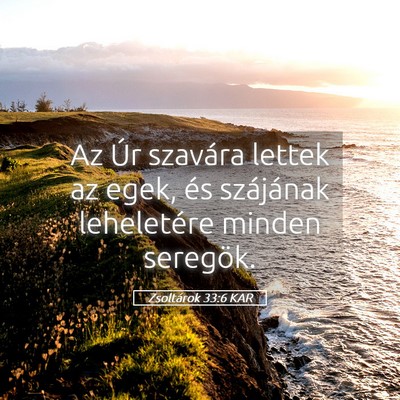 Picture 05 - Zsoltárok 33:6 KAR - Az Úr szavára lettek az egek, és szájának - Bible Verse Picture