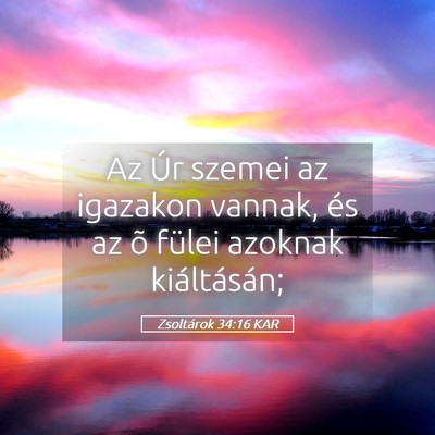 Picture 05 - Zsoltárok 34:16 KAR - Az Úr szemei az igazakon vannak, és az õ - Bible Verse Picture