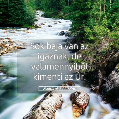 Picture 05 - Zsoltárok 34:20 KAR - Sok baja van az igaznak, de valamennyibõl - Bible Verse Picture