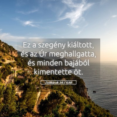 Picture 05 - Zsoltárok 34:7 KAR - Ez a szegény kiáltott, és az Úr meghallgatta, - Bible Verse Picture