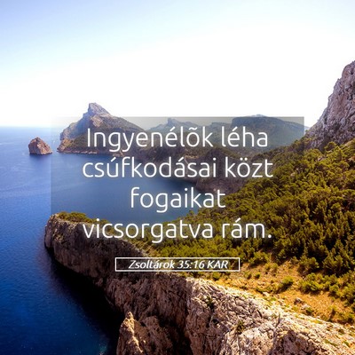 Picture 05 - Zsoltárok 35:16 KAR - Ingyenélõk léha csúfkodásai közt fogaikat - Bible Verse Picture