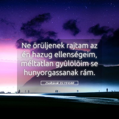 Picture 05 - Zsoltárok 35:19 KAR - Ne örüljenek rajtam az én hazug ellenségeim, - Bible Verse Picture