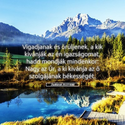 Picture 05 - Zsoltárok 35:27 KAR - Vigadjanak és örüljenek, a kik kivánják az - Bible Verse Picture