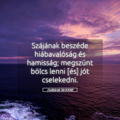 Picture 05 - Zsoltárok 36:4 KAR - Szájának beszéde hiábavalóság és - Bible Verse Picture