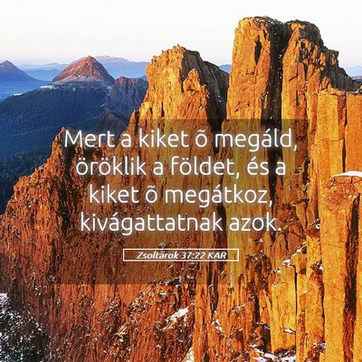 Picture 05 - Zsoltárok 37:22 KAR - Mert a kiket õ megáld, öröklik a földet, és - Bible Verse Picture
