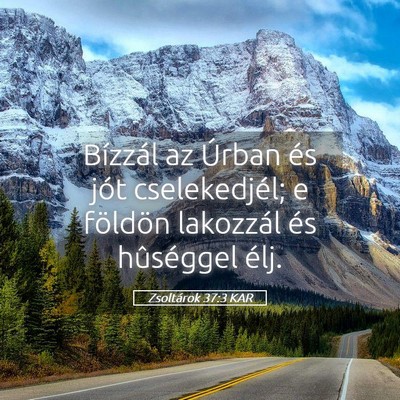 Picture 05 - Zsoltárok 37:3 KAR - Bízzál az Úrban és jót cselekedjél; e - Bible Verse Picture