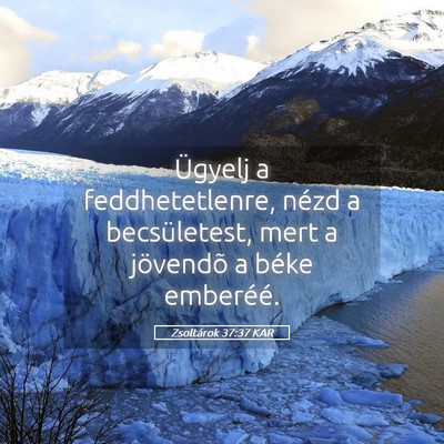Picture 05 - Zsoltárok 37:37 KAR - Ügyelj a feddhetetlenre, nézd a becsületest, - Bible Verse Picture