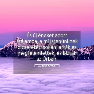 Picture 05 - Zsoltárok 40:4 KAR - És új éneket adott szájamba, a mi - Bible Verse Picture