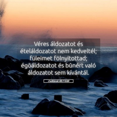 Picture 05 - Zsoltárok 40:7 KAR - Véres áldozatot és ételáldozatot nem - Bible Verse Picture