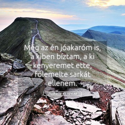 Picture 05 - Zsoltárok 41:10 KAR - Még az én jóakaróm is, a kiben bíztam, a ki - Bible Verse Picture
