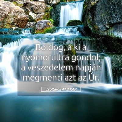 Picture 05 - Zsoltárok 41:2 KAR - Boldog, a ki a nyomorultra gondol; a veszedelem - Bible Verse Picture