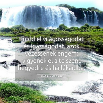 Picture 05 - Zsoltárok 43:3 KAR - Küldd el világosságodat és igazságodat, azok - Bible Verse Picture